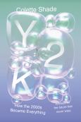 Image of Y2k: How The 2000S Became Everything
