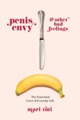 Image of Penis Envy & Other Bad Feelings