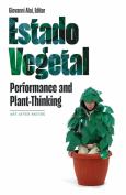 Estado Vegetal: Performance And Plant-Thinking - cover photo