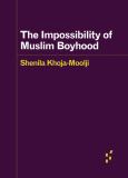 Impossibility Of Muslim Boyhood - cover photo