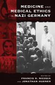 Medicine & Medical Ethics In Nazi Germany - cover photo